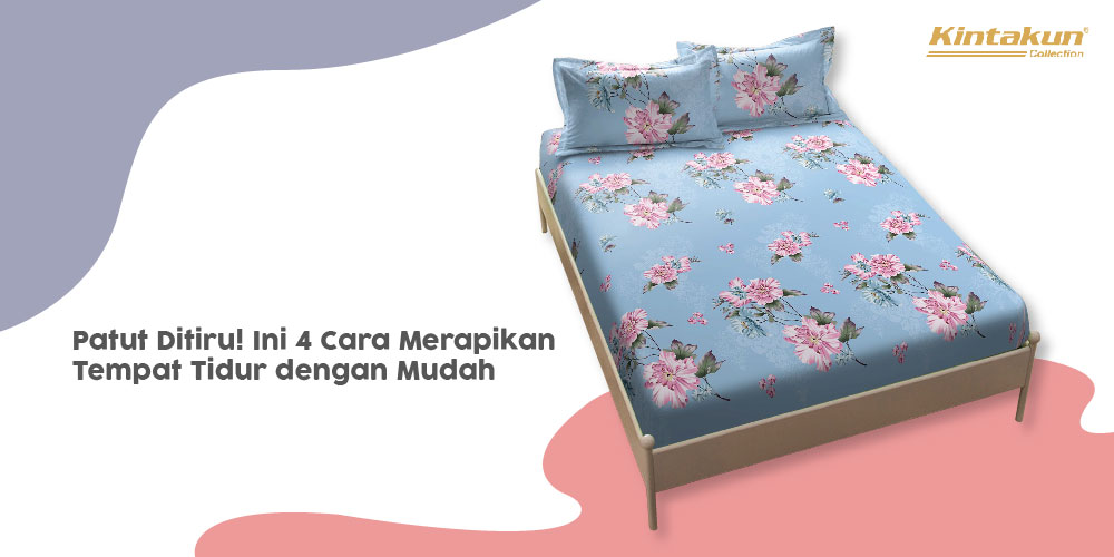 Cara Merapikan Tempat Tidur dengan Mudah - Kintakun Collections
