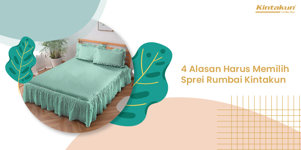 4 Alasan Harus Memilih Sprei Rumbai Kintakun - Blog - Kintakun Collections